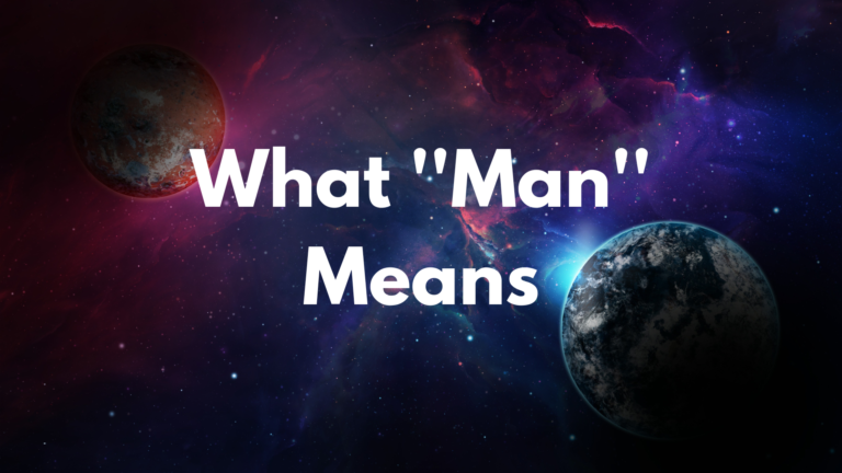 The Meaning Of The Title “Man”