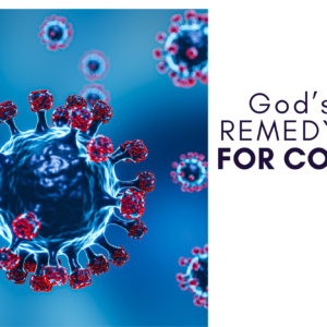 Dealing With The Global Pandemics: (God’s Remedy For Covid-19)